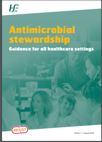 Publication of HSE AMRIC Antimicrobial Stewardship Guidance for all healthcare settings. August 2022.