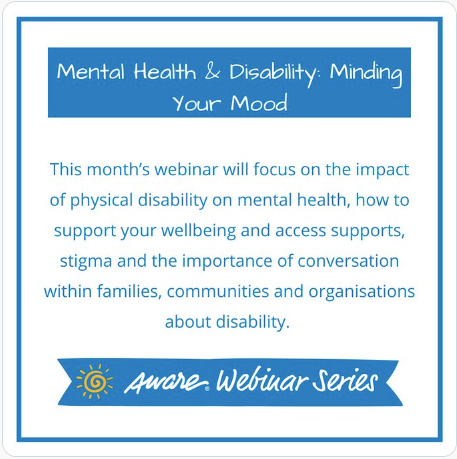 Aware Webinar. 'Mental Health & Disability: Minding Your Mood'. Thursday 9th February. 12 - 1pm