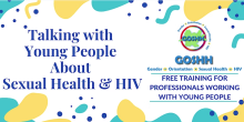 GOSHH free training session: Talking with Young People about Sexual Health and HIV. Tuesday 28th February, 9:00am to 4:30pm at the Hotel Woodstock in Ennis. 